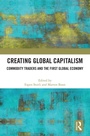 Cover: Creating Global Capitalism - Routledge