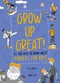 Cover: Grow Up Great!: All You Need to Know About Puberty for Boys - Franklin Watts Ltd