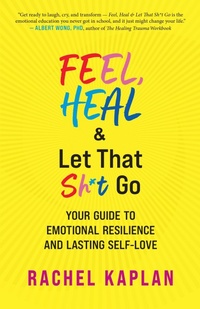 Enlarge image Cover: Feel, Heal, and Let That Sh*t Go - New World Library