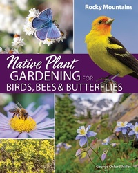 Abbildung von: Native Plant Gardening for Birds, Bees & Butterflies: Rocky Mountains - Adventure Publications