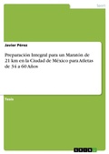 Cover: Preparacion Integral para un Maraton de 21 km en la Ciudad de Mexico para Atletas de 34 a 60 Anos - GRIN Verlag