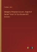 Cover: Strength of Wooden Columns. Report of Certain Tests Full Size Wooden Mill Columns - Outlook Verlag