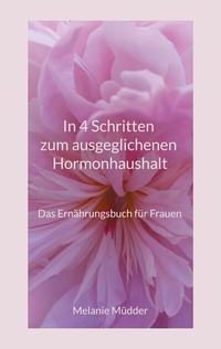 Abbildung von: In 4 Schritten zum ausgeglichenen Hormonhaushalt - Books on Demand
