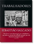 Cover: Sebastiao Salgado. Trabalhadores. Uma arquelogigia da era industrial - TASCHEN