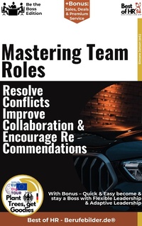 Abbildung von: Mastering Team Roles - Resolve Conflicts, Improve Collaboration, & Encourage Recommendations - Best of HR