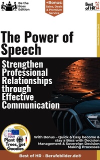 Abbildung von: The Power of Speech - Strengthen Professional Relationships through Effective Communication - Best of HR