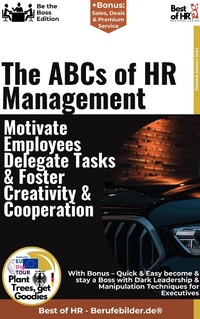 Abbildung von: The ABCs of HR Management - Motivate Employees, Delegate Tasks, & Foster Creativity & Cooperation - Best of HR