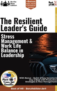 Abbildung von: The Resilient Leader's Guide - Stress Management & Work-Life Balance in Leadership - Best of HR