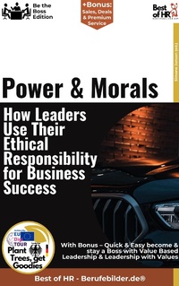 Abbildung von: Power & Morals - How Leaders Use Their Ethical Responsibility for Business Success - Best of HR