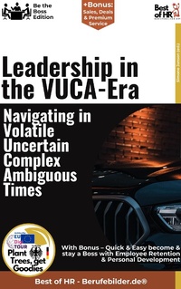 Abbildung von: Leadership in the VUCA Era - Navigating in Volatile, Uncertain, Complex, Ambiguous Times - Best of HR