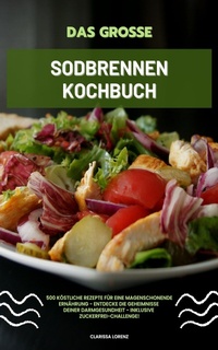 Abbildung von: Das große Sodbrennen Kochbuch: 500 köstliche Rezepte - XinXii
