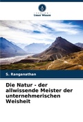 Cover: Die Natur - der allwissende Meister der unternehmerischen Weisheit - Verlag Unser Wissen