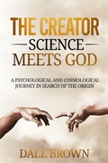 Cover: The Creator: Science Meets God: A Psychological and Cosmological Journey in Search of the Origin - Spinola Carmela Rita Valentina