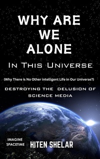 Abbildung von: Why Are We Alone In This Universe : Destroying The Delusion Of Science Media. - WWW.IMAGINESPACETIME.COM