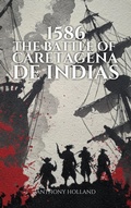 Cover: 1586: The Battle of Cartagena de Indias (Epic Battles of History) - Anthony Holland
