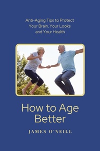 Enlarge image Cover: How to Age Better - James O'Neill