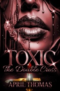 Cover: Toxic: The Double Cross - Jiali Media