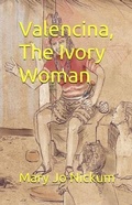 Cover: Valencina, The Ivory Woman - Saguaro Books, LLC