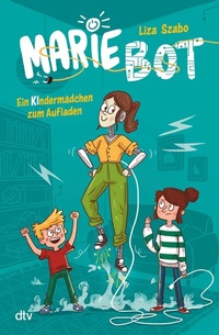 Abbildung von: Marie Bot - Ein Kindermädchen zum Aufladen - dtv