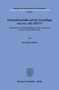 Abbildung von: Fusionskontrolle auf der Grundlage von Art. 102 AEUV? - Duncker & Humblot