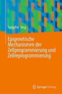 Abbildung von: Epigenetische Mechanismen der Zellprogrammierung und Zellreprogrammierung - Springer Vieweg