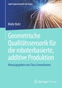 Bild: Geometrische Qualitätssensorik für die roboterbasierte, additive Produktion - Springer Vieweg