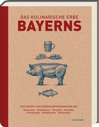 Abbildung von: Das kulinarische Erbe Bayerns (Neuauflage) - ars vivendi