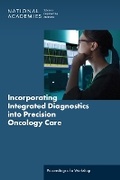 Cover: Incorporating Integrated Diagnostics into Precision Oncology Care - National Academies Press