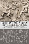 Cover: Clothing and Nudity in the Hebrew Bible - T.& T.Clark Ltd