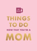 Cover: Things To Do Now That You're A Mom - Hamlyn