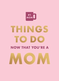 Enlarge image Cover: Things To Do Now That You're A Mom - Hamlyn