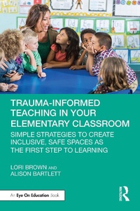 Enlarge image Cover: Trauma-Informed Teaching in Your Elementary Classroom - Routledge