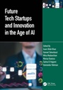 Cover: Future Tech Startups and Innovation in the Age of AI - CRC Press