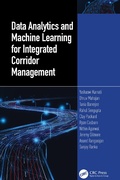 Cover: Data Analytics and Machine Learning for Integrated Corridor Management - CRC Press