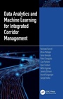 Cover: Data Analytics and Machine Learning for Integrated Corridor Management - CRC Press