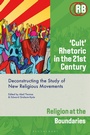 Cover: 'Cult' Rhetoric in the 21st Century - Bloomsbury Academic