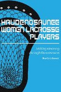 Abbildung von: Haudenosaunee Women Lacrosse Players - Michigan State University Press