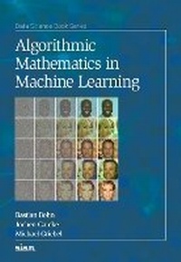 Enlarge image Cover: Algorithmic Mathematics in Machine Learning - Society for Industrial & Applied Mathematics,U.S.