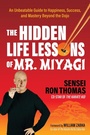 Cover: The Hidden Life Lessons of Mr. Miyagi - Morgan James Publishing llc