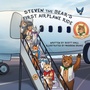 Cover: Steven the Bear's First Airplane Ride - Morgan James Publishing llc
