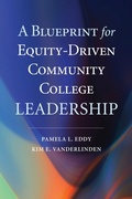Cover: A Blueprint for Equity-Driven Community College Leadership - Harvard Educational Publishing Group
