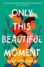 Cover: Only This Beautiful Moment - Little Tiger Press