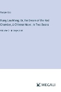 Cover: Hung Lou Meng; Or, the Dream of the Red Chamber, A Chinese Novel, In Two Books - Megali Verlag