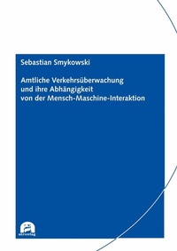 Abbildung von: Amtliche Verkehrsüberwachung und ihre Abhängigkeit von der Mensch-Maschine-Interaktion - utzverlag