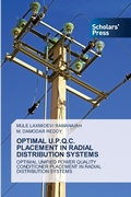 Cover: Optimal U.P.Q.C. Placement in Radial Distribution Systems - Scholars' Press