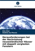 Cover: Herausforderungen bei der Nachruestung neuseelaendischer Haeuser mit doppelt verglasten Fenstern - Verlag Unser Wissen