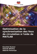 Cover: Optimisation de la synchronisation des feux de circulation a l'aide de MATLAB - Editions Notre Savoir
