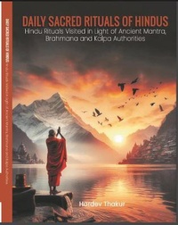 Enlarge image Cover: Daily Sacred Rituals of Hindus Hindu Rituals Visited in Light of Ancient Mantra, Brahmana and Kalpa Authorities - Book rivers
