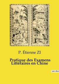 Abbildung von: Pratique des Examens Litt?raires en Chine - Culturea