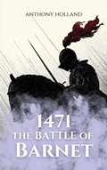 Cover: 1471: The Battle of Barnet (Epic Battles of History) - Anthony Holland